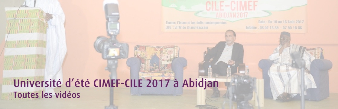 [Complet] Vidéos du CIMEF-CILE 2017 à Abidjan (Côte d'Ivoire)