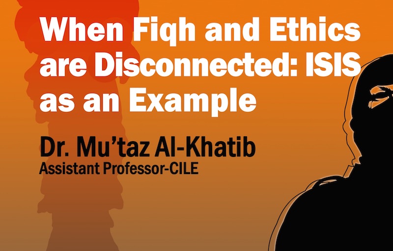 Invitation to Public Lecture: “When Fiqh and Ethics are Disconnected: ISIS as an Example” 16/02/2015