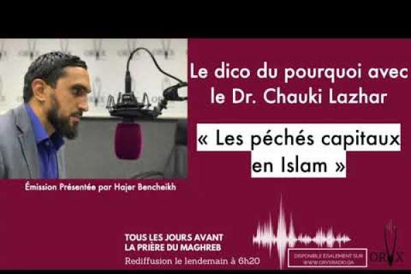 Embedded thumbnail for Le dico du pourquoi: Les péchés capitaux en Islam par le Dr. Chauki Lazhar