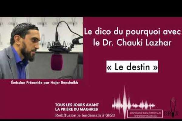 Embedded thumbnail for Le dico du pourquoi: le Destin par le Dr. Chauki Lazhar