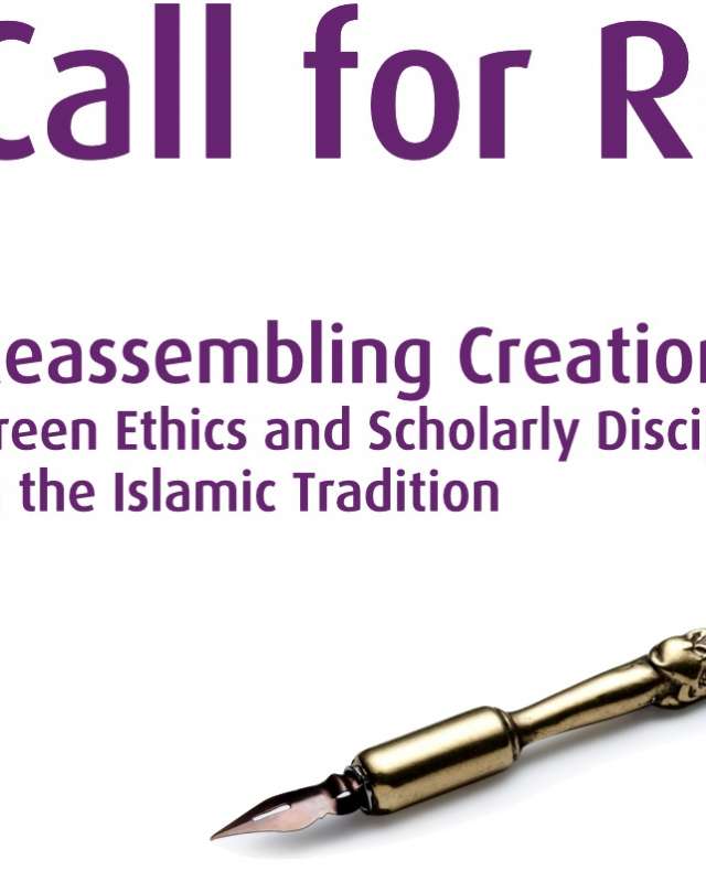 Call for Research Papers "Reassembling Creation: Green Ethics (GE) and Scholarly Disciplines in the Islamic Tradition