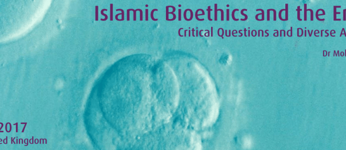 Islamic Bioethics and the Embryo: Critical Questions and Diverse Approaches