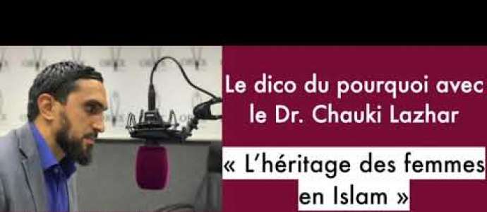Embedded thumbnail for Le dico du pourquoi: L&#039;héritage des femmes en Islam par le Dr. Chauki Lazhar