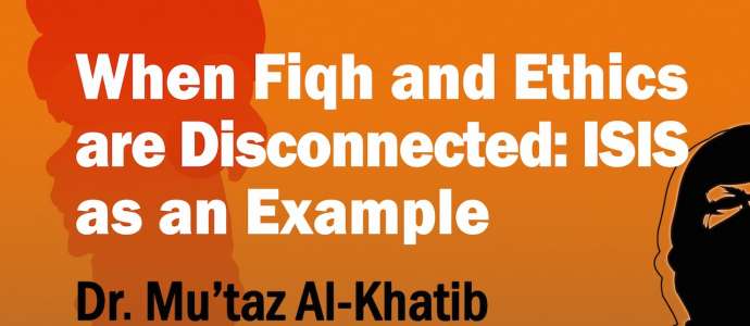 Embedded thumbnail for Dr Mu’taz Al-Khatib &quot;When Fiqh and Ethics are Disconnected: ISIS as an Example&quot; 16/02/2015