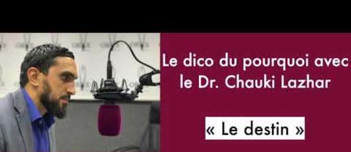 Embedded thumbnail for Le dico du pourquoi: le Destin par le Dr. Chauki Lazhar