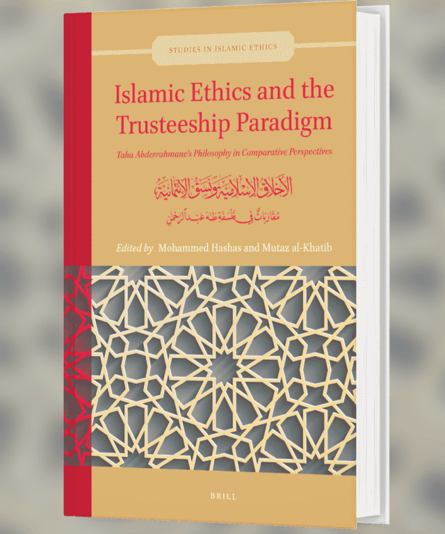 Volume 3 of Studies in Islamic Ethics "Islamic Ethics and the Trusteeship Paradigm: Taha Abderrahmane’s Philosophy in Comparative Perspectives"