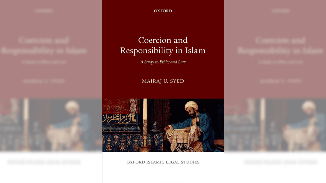 Coercion and Responsibility in Islam A Study in Ethics and Law