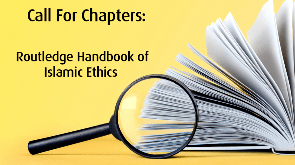 Call for Chapters: Routledge Handbook of Islamic Ethics